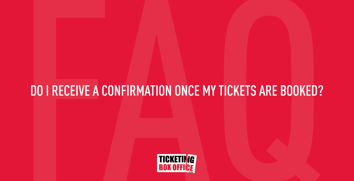 Do I Receive A Confirmation Once My Tickets Are Booked | Ticketing Box ...